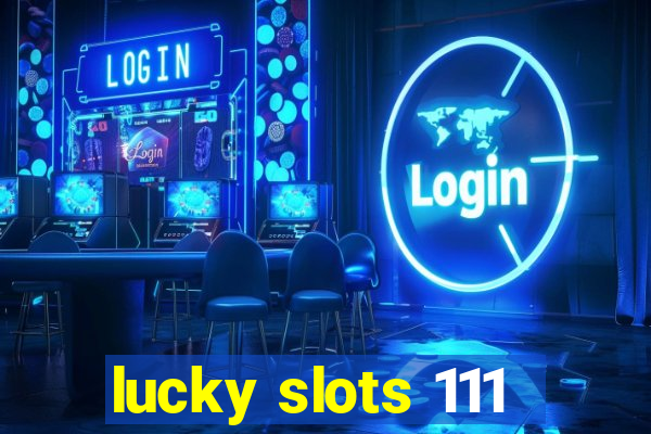 lucky slots 111